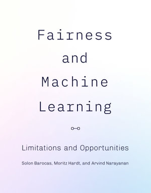 Fairness and Machine Learning : Limitations and Opportunities - Moritz Hardt