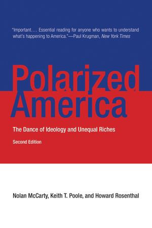 Polarized America, second edition : The Dance of Ideology and Unequal Riches - Nolan McCarty