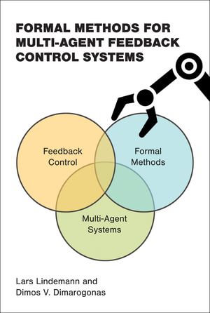 Formal Methods for Multi-Agent Feedback Control Systems : Cyber Physical Systems Series - Lars Lindemann