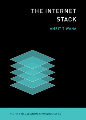 The Internet Stack : The MIT Press Essential Knowledge series - Amrit Tiwana