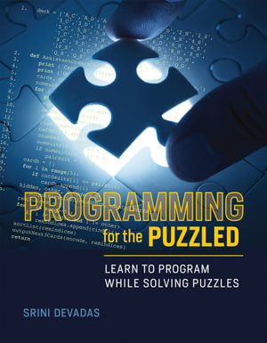 Programming for the Puzzled : Learn to Program While Solving Puzzles - Srini Devadas