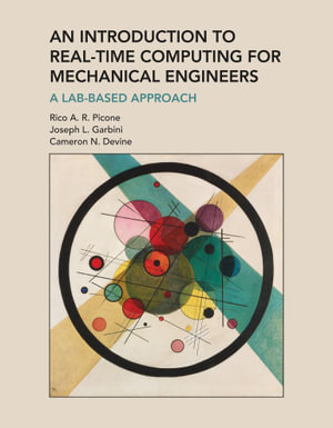 An Introduction to Real-Time Computing for Mechanical Engineers : A Lab-Based Approach - Rico A. R. Picone