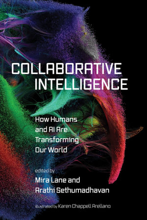 Collaborative Intelligence : How Humans and AI Are Transforming Our World - Mira Lane