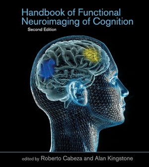 Handbook of Functional Neuroimaging of Cognition, second edition : Cognitive Neuroscience - Roberto Cabeza