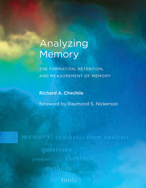 Analyzing Memory : The Formation, Retention, and Measurement of Memory - Richard A. Chechile