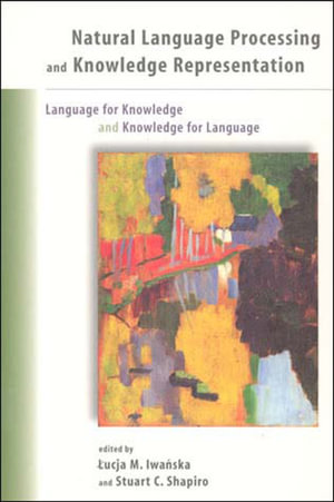 Natural Language Processing and Knowledge Representation : Language for Knowledge and Knowledge for Language - Lucja Iwanska