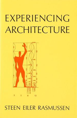 Experiencing Architecture, second edition : Experiencing Architecture - Steen Eiler Rasmussen