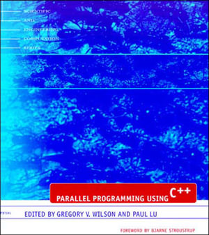 Parallel Programming Using C++ : Scientific and Engineering Computation - Gregory V. Wilson