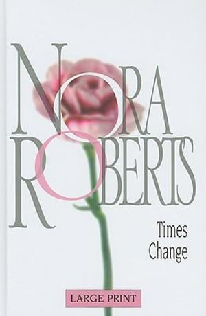 Times Change : Nora Roberts Large Print Collection - Nora Roberts