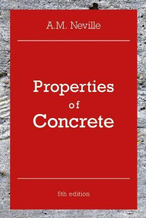 Properties of Concrete : 5th edition - A. M. Neville