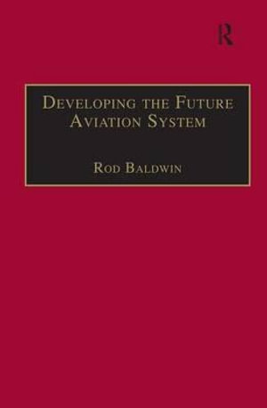Developing the Future Aviation System - Rod Baldwin