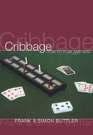 Cribbage : How to Play and Win - Frank Buttler