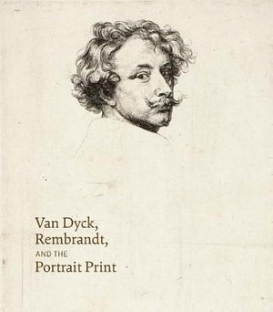 Van Dyck, Rembrandt, and the Portrait Print : Emersion: Emergent Village resources for communities of faith - Victoria Sancho Lobis