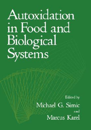 Autoxidation in Food and Biological Systems - M. G. Simic