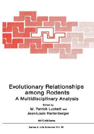 Evolutionary Relationships among Rodents : A Multidisciplinary Analysis - W. Patrick Luckett
