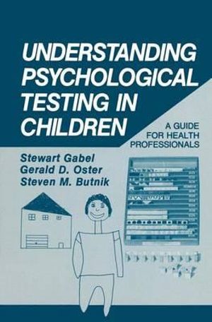 Understanding Psychological Testing in Children : A Guide for Health Professionals - Stewart Gabel