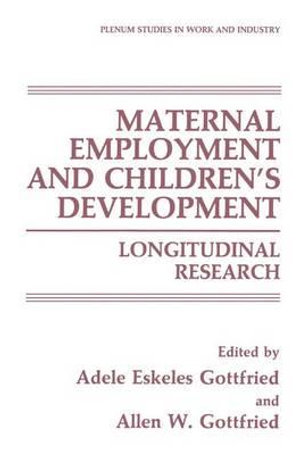 Maternal Employment and Children's Development : Longitudinal Research - Adele Eskeles Gottfried