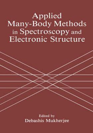 Applied Many-Body Methods in Spectroscopy and Electronic Structure - D. Mukherjee