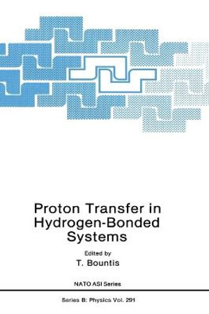 Proton Transfer in Hydrogen-Bonded Systems : NATO Science Series B: Physics - T. Bountis