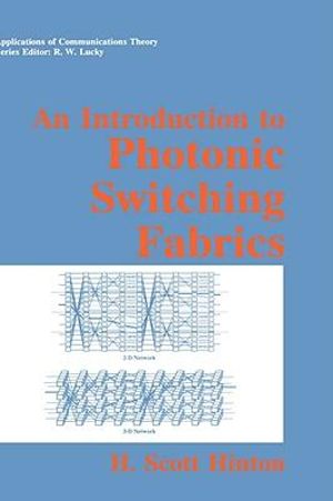 An Introduction to Photonic Switching Fabrics : APPLICATIONS OF COMMUNICATIONS THEORY - Harvard Hinton