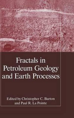 Fractals in Petroleum Geology and Earth Processes : The Language of Science - Christopher Cramer Barton