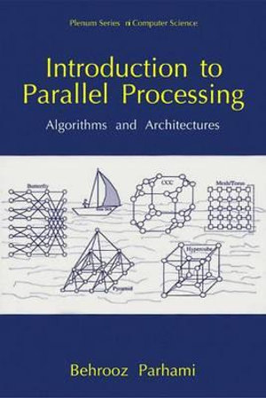 Introduction to Parallel Processing : Algorithms and Architectures - Behrooz Parhami