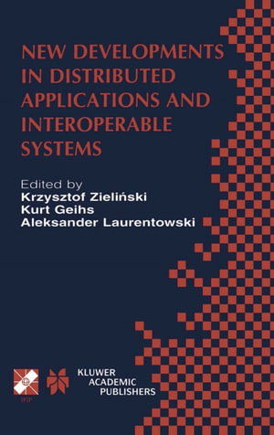 New Developments in Distributed Applications and Interoperable Systems : IFIP TC6 / WG6.1 Third International Working Conference on Distributed Applications and Interoperable Systems September 17-19, 2001, Krakow, Poland - Zielinski