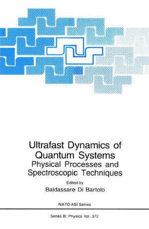 Ultrafast Dynamics of Quantum Systems : Physical Processes and Spectroscopic Techniques - Baldassare di Bartolo