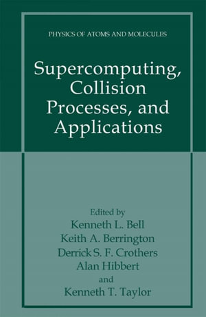 Supercomputing, Collision Processes, and Applications - Kenneth L. Bell