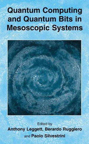 Quantum Computing and Quantum Bits in Mesoscopic Systems - Anthony J Leggett