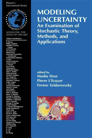 Modeling Uncertainty : An Examination of Stochastic Theory, Methods, and Applications - Moshe Dror