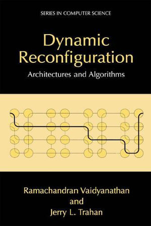 Dynamic Reconfiguration : Architectures and Algorithms - Ramachandran Vaidyanathan