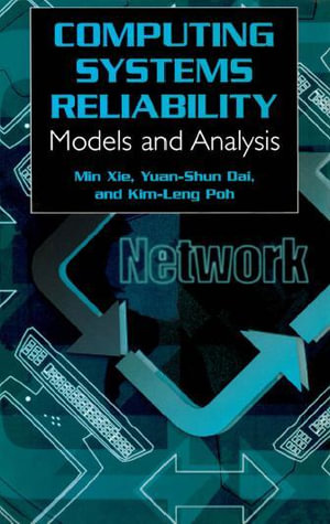 Computing System Reliability : Models and Analysis - Min Xie