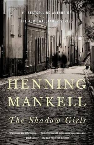 The Shadow Girls : Vintage Crime/Black Lizard - Henning Mankell