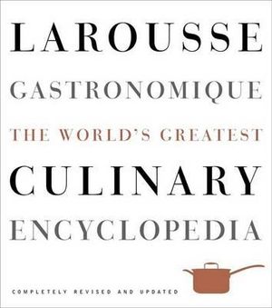 Larousse Gastronomique : The World's Greatest Culinary Encyclopedia - Librairie Larousse