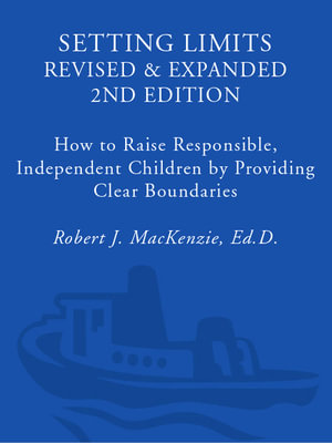 Setting Limits, Revised & Expanded 2nd Edition : How to Raise Responsible, Independent Children by Providing CLEAR Boundaries - Robert J. Mackenzie