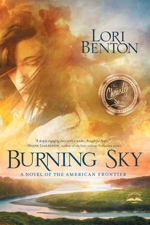 Burning Sky : A Novel of the American Frontier - Lori Benton