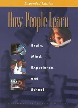 How People Learn : Brain, Mind, Experience, and School: Expanded Edition - Cognitive, and Sensory Sciences Board on Behavioral