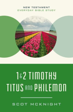 The 1 and 2 Timothy, Titus, and Philemon : Wisdom for Every Church Leader - Scot McKnight