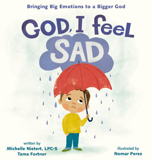 God, I Feel Sad : Bringing Big Emotions To A Bigger God - Tama Fortner
