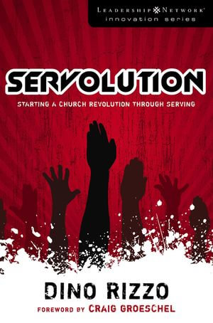 Servolution : Starting a Church Revolution through Serving - Dino Rizzo