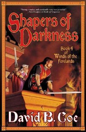 Shapers of Darkness : Winds of the Forelands - David B. Coe