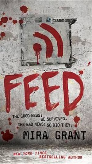 Feed : The Newsflesh Trilogy - Mira Grant