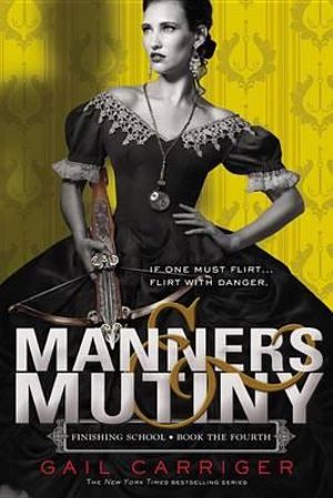 Manners & Mutiny : Finishing School - Gail Carriger