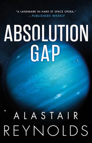 Absolution Gap : Inhibitor Trilogy - Alastair Reynolds