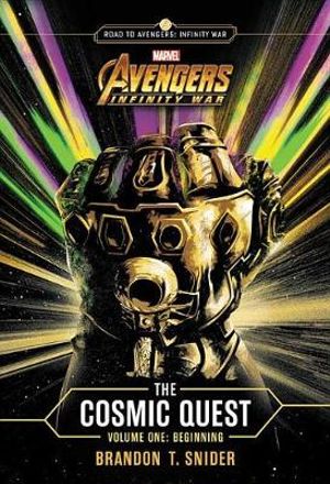 Marvel's Avengers: Infinity War: The Cosmic Quest Volume One : Beginning - Brandon T Snider