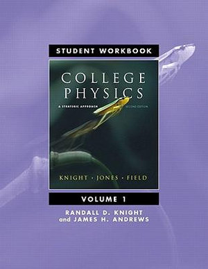 Student Workbook for College Physics: v. 1, Chapters 1-16 : A Strategic Approach - Randall D. Knight