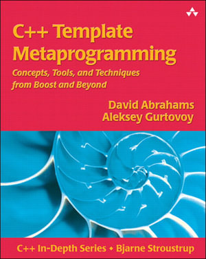 C++ Template Metaprogramming : Concepts, Tools, and Techniques from Boost and Beyond - David Abrahams