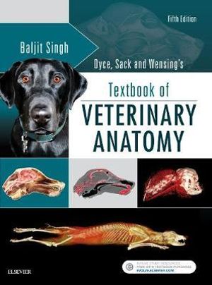 Dyce, Sack, and Wensing's Textbook of Veterinary Anatomy : 5th Edition - Baljit Singh