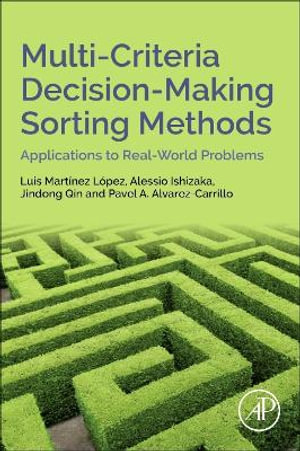 Multi-Criteria Decision-Making Sorting Methods : Applications to Real-World Problems - Luis Martinez Lopez